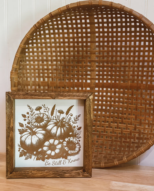Be Still & Know Fall Pumpkin Sign 9X9