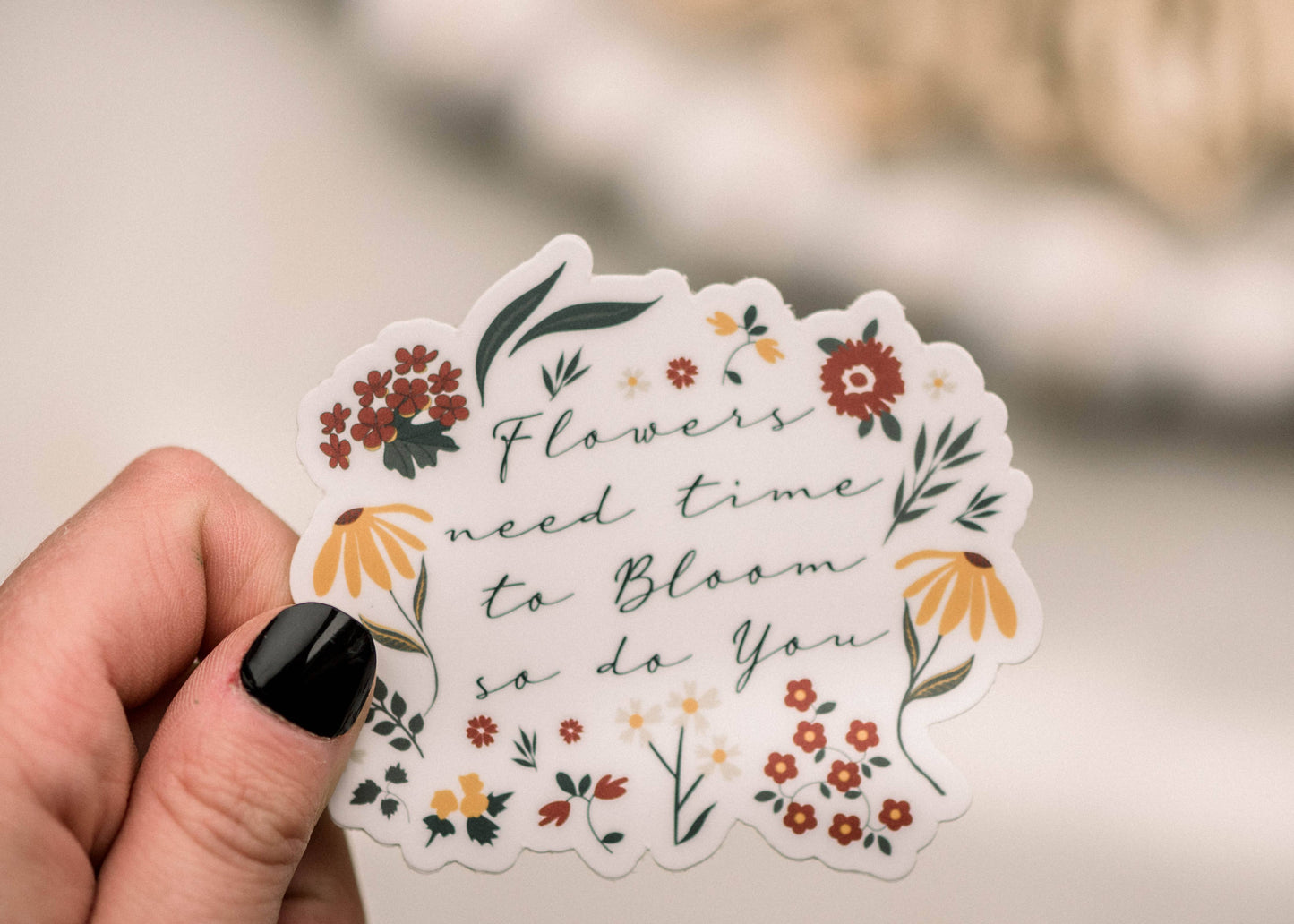 Flowers Need Time To Bloom And So Do You Vinyl Sticker, 3x3