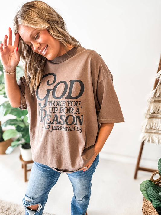 God Woke You Up For a Reason Tee